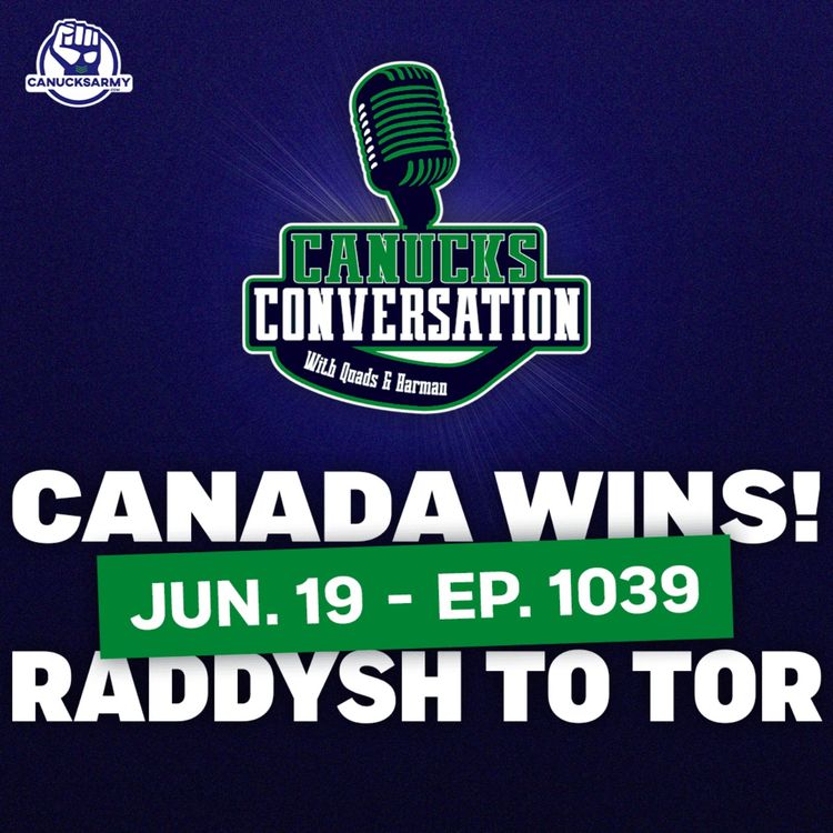 cover art for June 19: Canada wins, Leafs land Raddysh, & Big Boys vs Short Kings FINALE (ep. 1039)