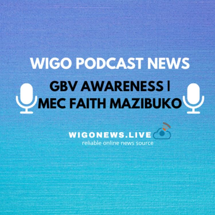 cover art for WIGO NEWS PODCAST : MEC FAITH SPOTLIGHTS GBV BY THATO SEAGA