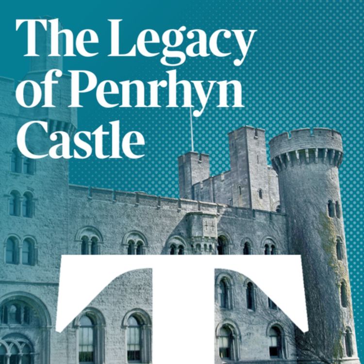 cover art for Building Britain | The Legacy of Penrhyn Castle Ep. 1
