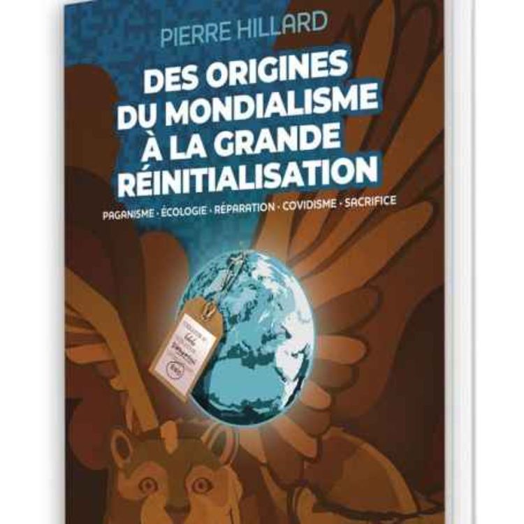 cover art for Radio Complot présente le dernier livre de Pierre Hillard - Des origines du mondialisme à la grande réinitialisation