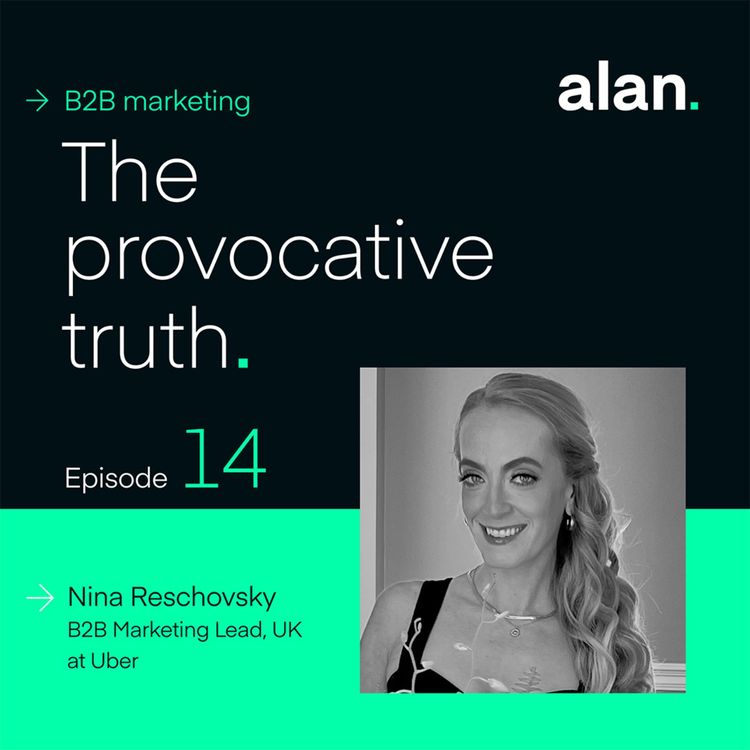cover art for The True Difference Between B2B and B2C, with Nina Reschovsky, B2B Marketing Lead, UK at Uber