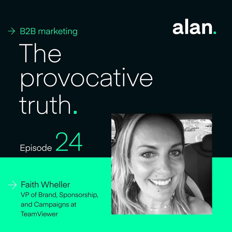 cover art for Fostering the Next Generation of Marketers, with Faith Wheller, VP of Brand, Sponsorship, and Campaigns at TeamViewer