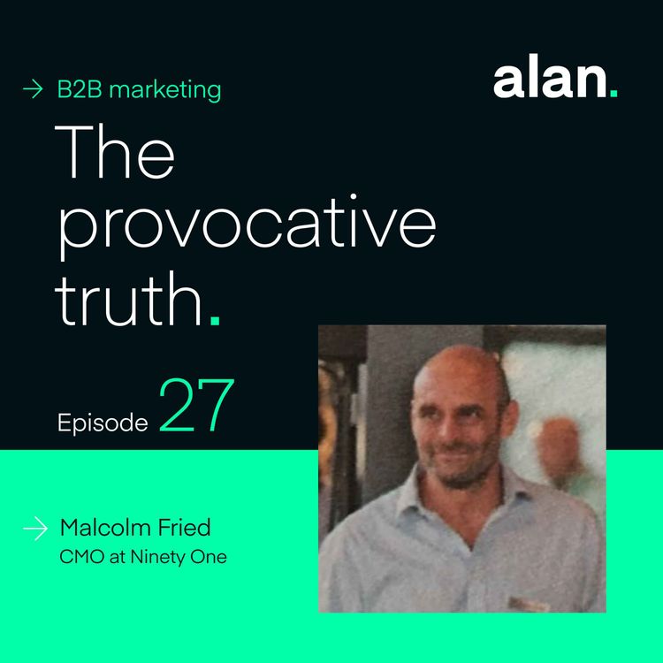 cover art for The Importance of Evidence-Based B2B Marketing, with Malcolm Fried, CMO of Ninety One