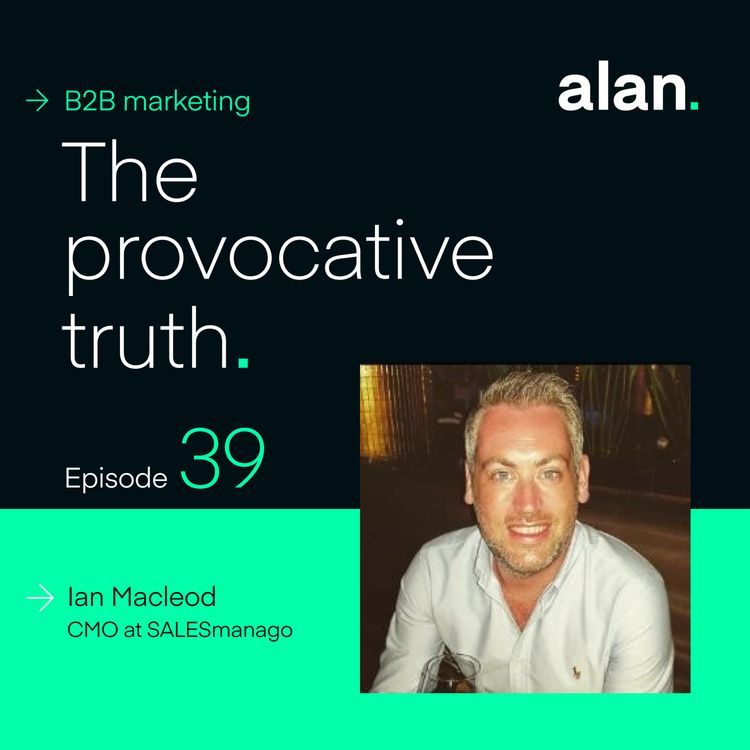 cover art for Mastering Product Proposition in B2B Marketing, with Ian Macleod, CMO of SALESmanago