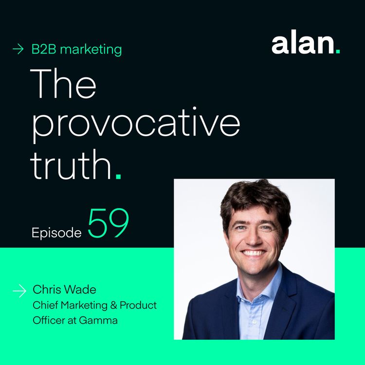 cover art for The Growing Pains of a Maturing B2B Organisation, with Chris Wade, Chief Marketing and Product Officer at Gamma