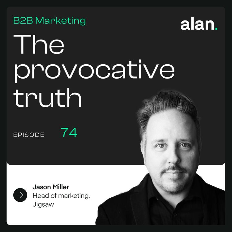 cover art for Why B2B brands fail without trust (and how to build one that lasts) with Jigsaw’s Head of Marketing,  Jason Miller