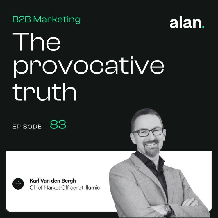 cover art for Why fear-led cybersecurity marketing stops working with Karl Van den Bergh, Chief Market Officer at Illumio