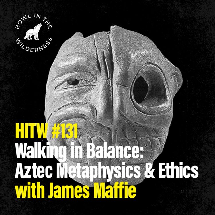 cover art for PREVIEW: Walking in Balance: Aztec Metaphysics & Ethics | James Maffie | HITW 131