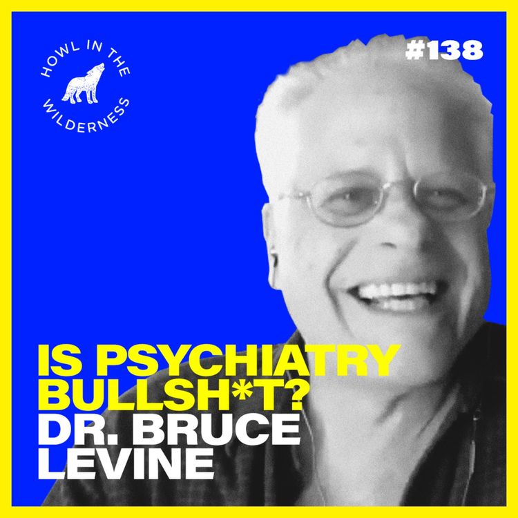 cover art for Is Psychiatry Bullsh*t? | Dr. Bruce E. Levine | HITW 138 (Preview) 