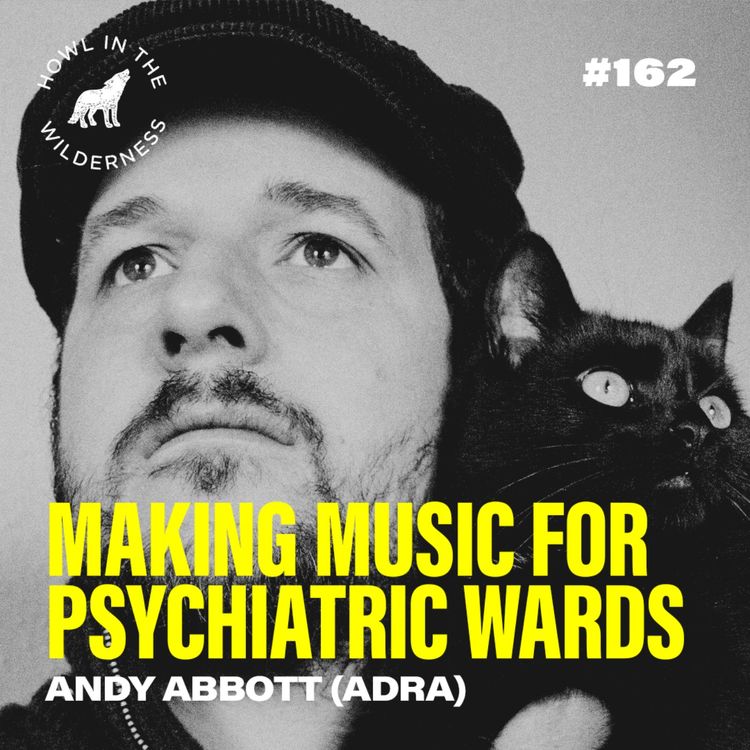 cover art for Making Music for Psychiatric Wards | Andy Abbott (ADRA) | HITW 162