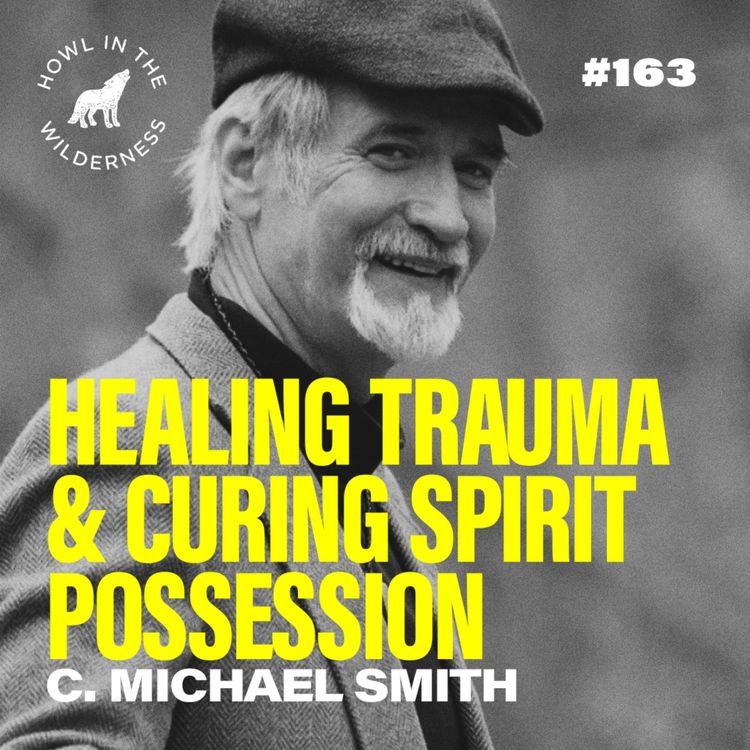 cover art for (PREVIEW) Healing Trauma & Curing Spirit Possession | C. Michael Smith | HITW 163