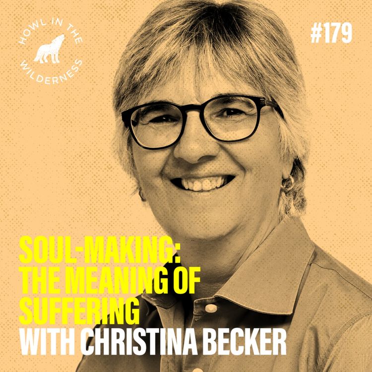 cover art for Soul-Making: The Meaning of Suffering | Christina Becker | HITW 179