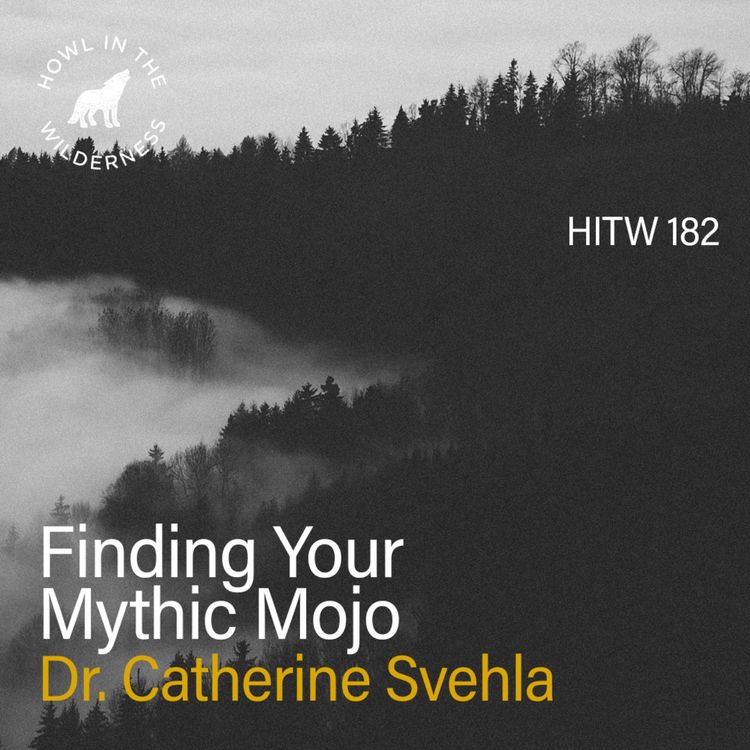 cover art for Finding Your Mythic Mojo | Dr. Catherine Svehla | HITW 182