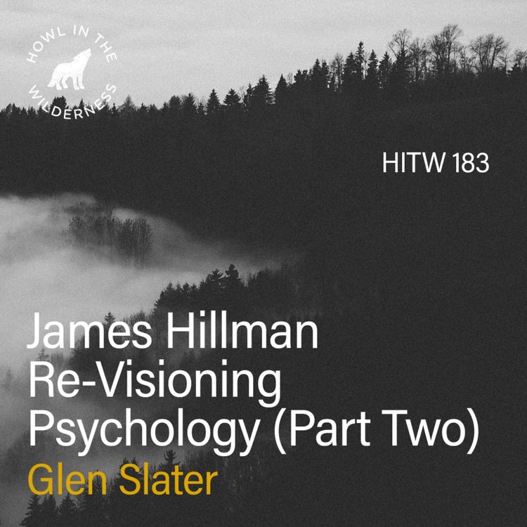 cover art for James Hillman & Re-visioning Psychology (Part Two) | Glen Slater | HITW 183