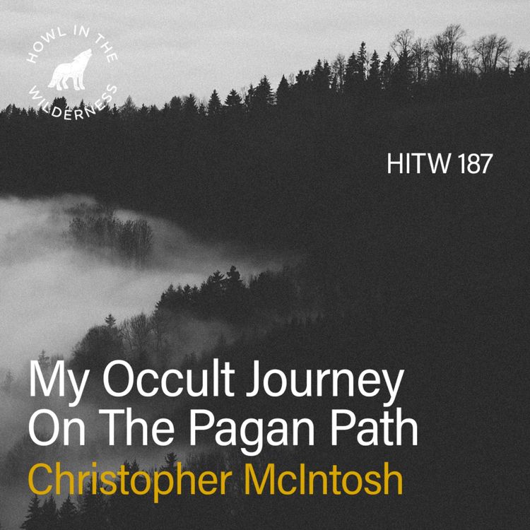 cover art for My Occult Journey On The Pagan Path | Christopher McIntosh | HITW 187
