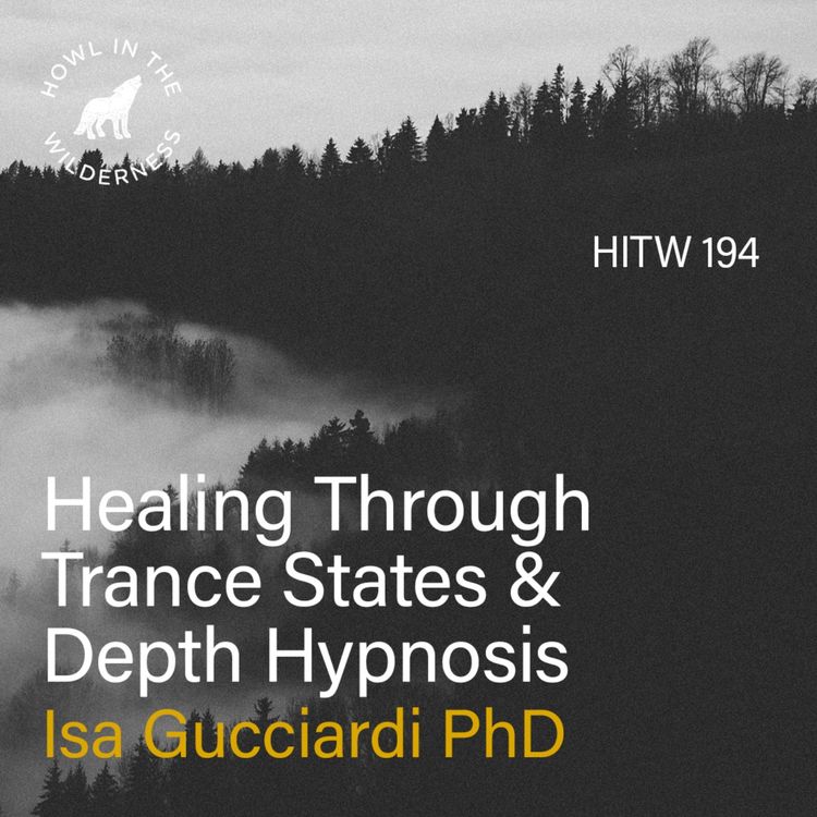 cover art for Healing Through Trance States & Depth Hypnosis | Isa Gucciardi | HITW 194