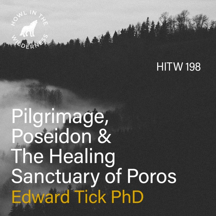 cover art for Pilgrimage, Poseidon & The Healing Sanctuary of Poros | Edward Tick PhD | HITW 198