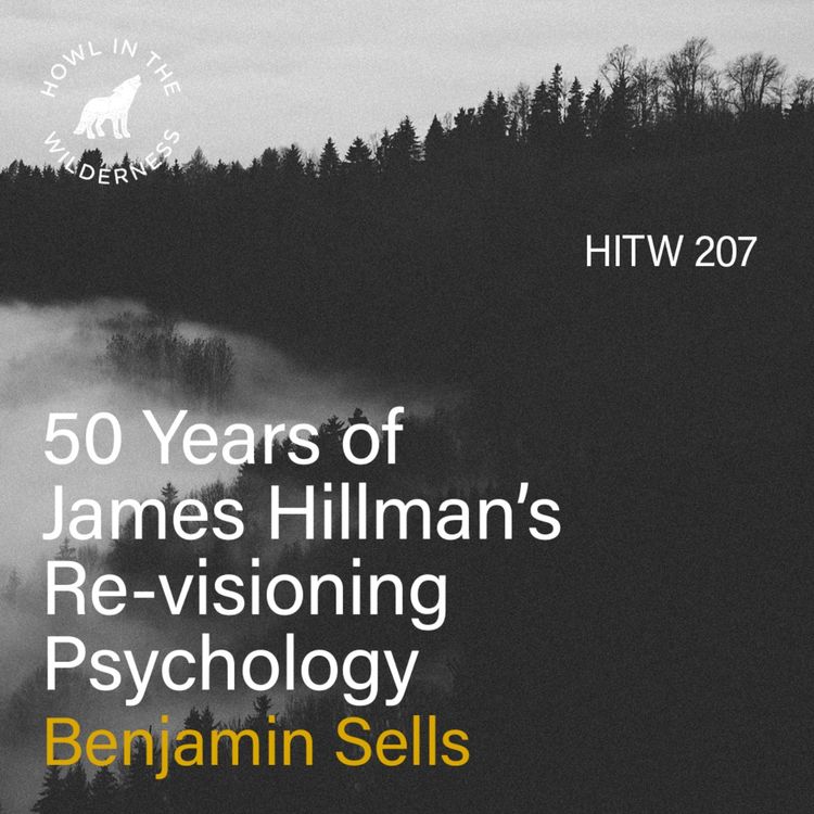 cover art for 50 Years of James Hillman’s Re-visioning Psychology (RVP50) | Benjamin Sells | HITW 207