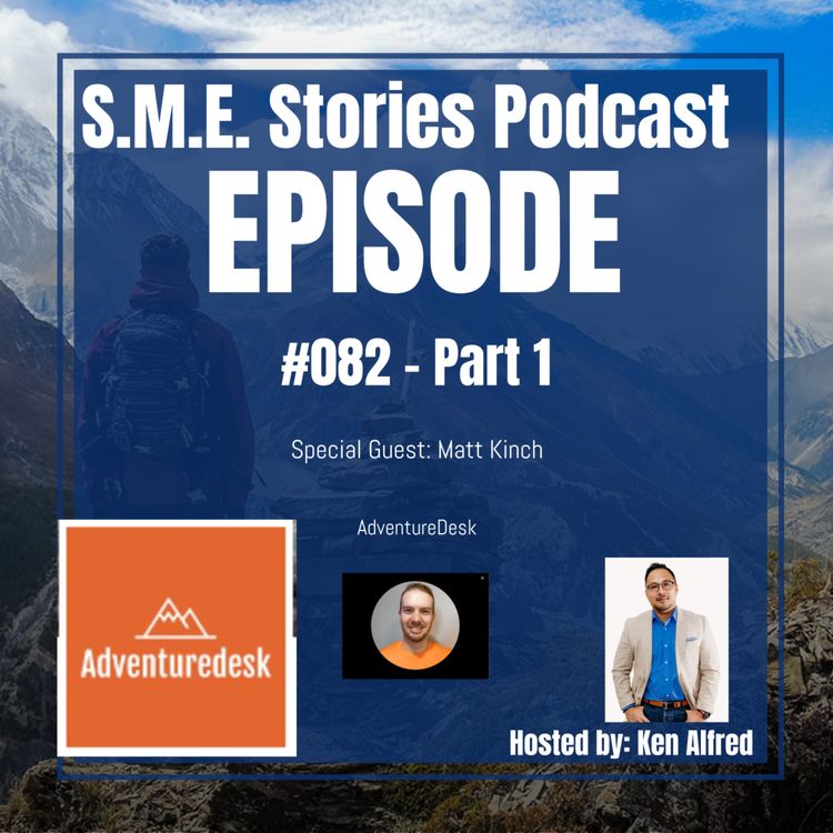 cover art for Episode 82 - Matt Kinch (AdventureDesk) - Part 1 - S.M.E. Stories