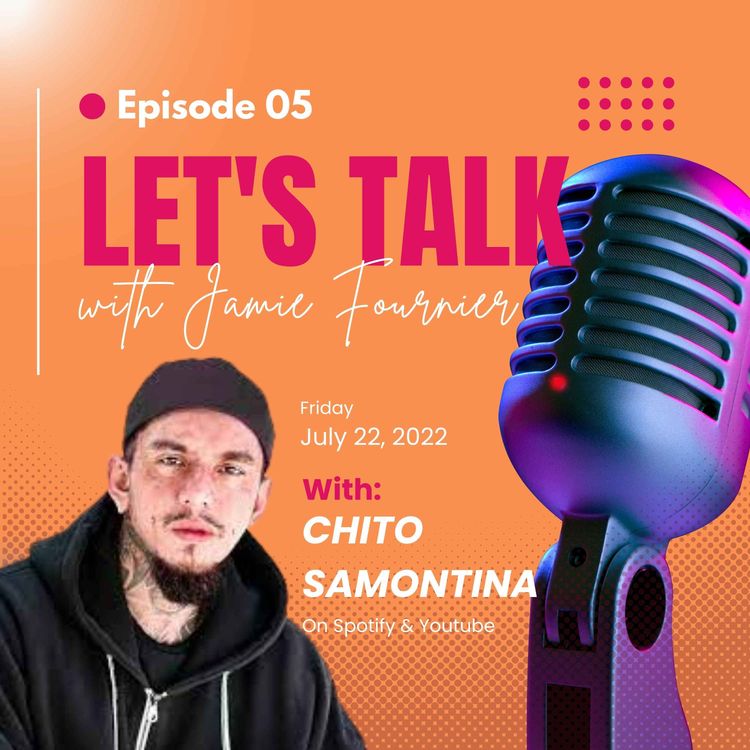 cover art for EP05: Let's Talk with Chito Samontina! His Story & Making His Dreams A Reality!