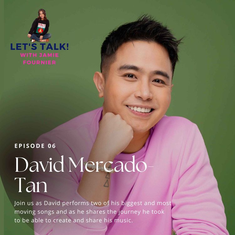 cover art for Episode 06: Let's Talk! With Singer-Songwriter David Mercado-Tan!