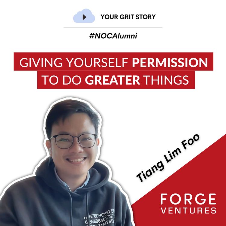 cover art for #NOCAlumni | Giving yourselves permission to do greater things | Tiang Lim Foo | co-founder Forge Ventures