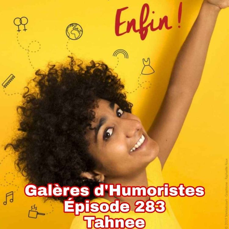 cover art for Galères d'Humoristes - Épisode 283: Tahnee