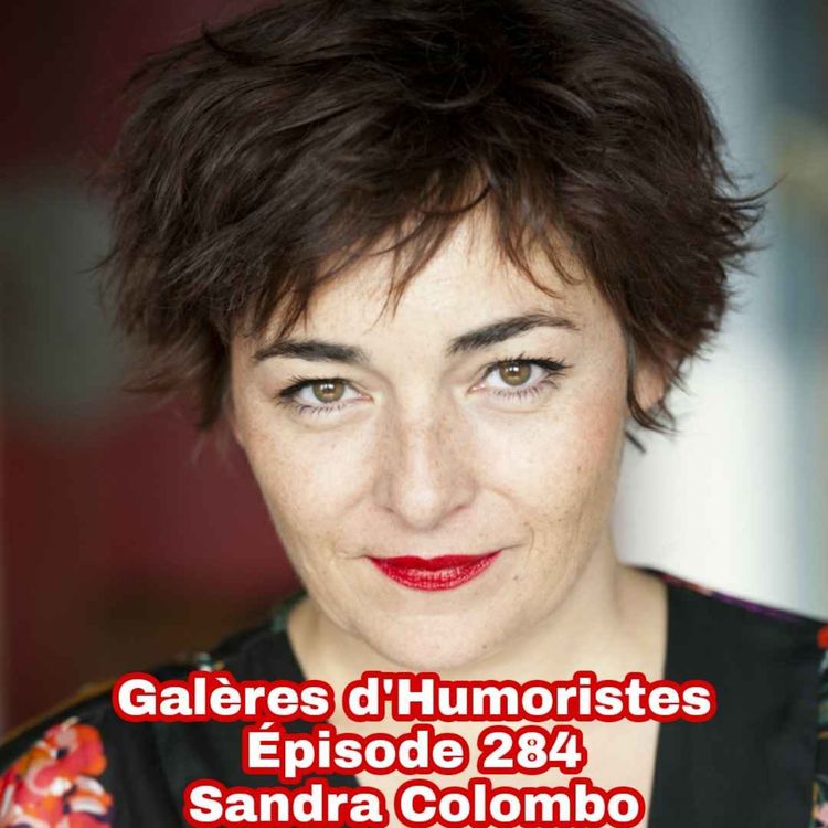 cover art for Galères d'Humoristes - Épisode 284: Sandra Colombo