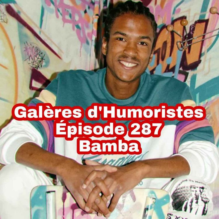 cover art for Galères d'Humoristes - Épisode 287: Bamba