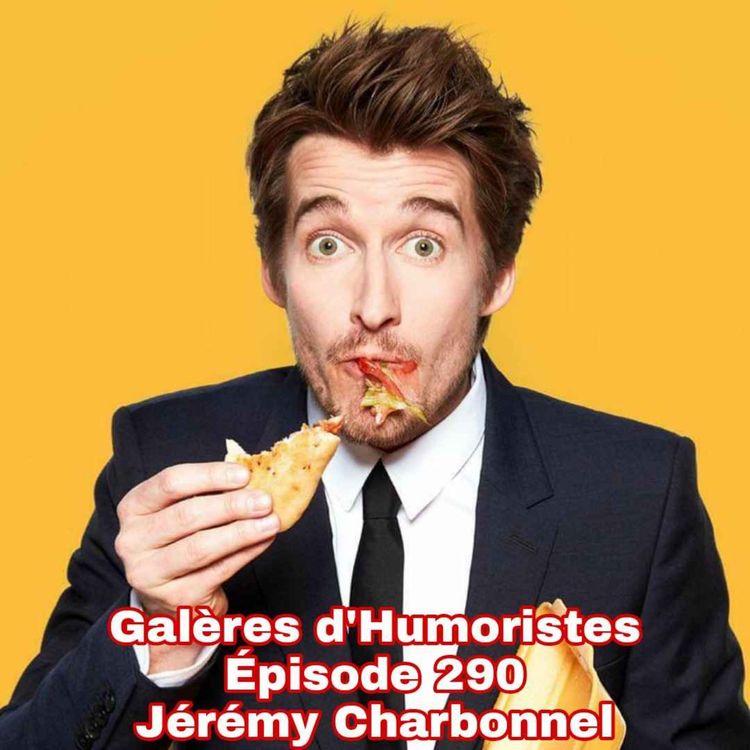 cover art for Galères d'Humoristes - Épisode 290: Jérémy Charbonnel