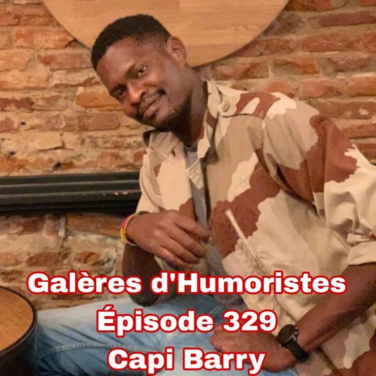 cover art for Galères d'Humoristes - Épisode 329: Capi Barry