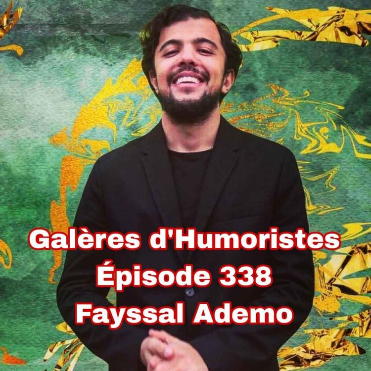 cover art for Galères d'Humoristes - Épisode 338: Fayssal Ademo