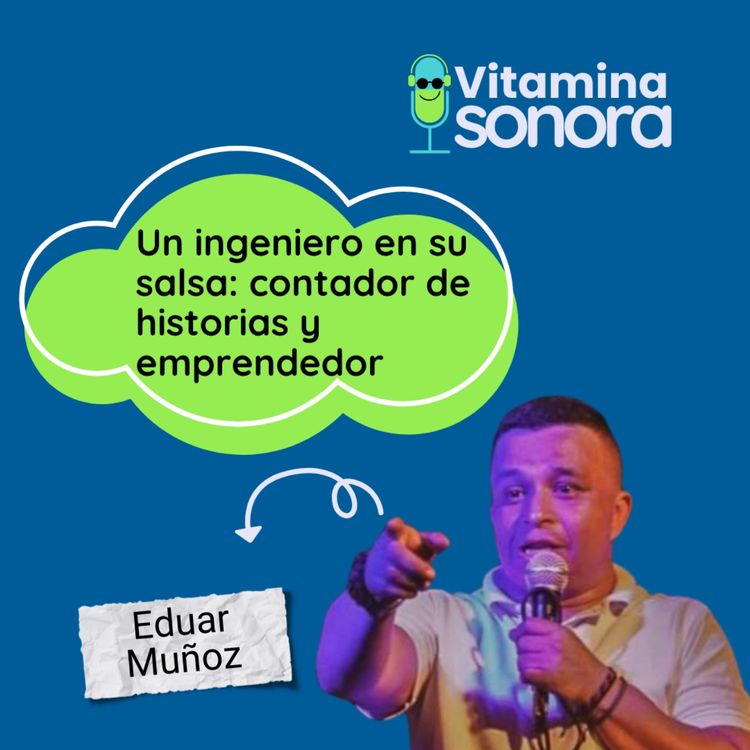 cover art for Un ingeniero en su salsa: contador de historias y emprendedor. Eduar Muñoz
