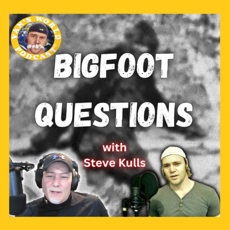 cover art for Bigfoot Questions - with Steve Kulls