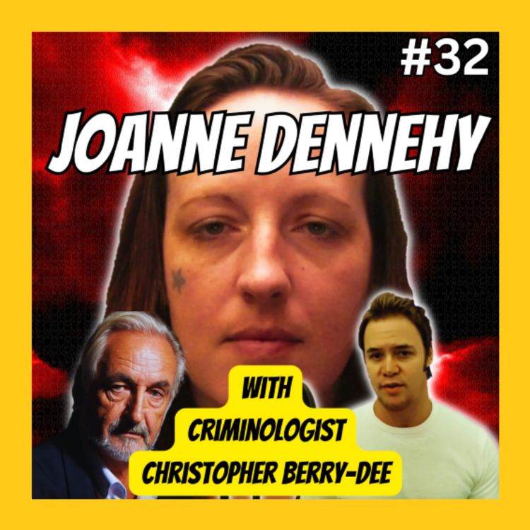 cover art for The Mind of Joanne Dennehy - with the Man Who Interviewed Her - Christopher Berry-Dee