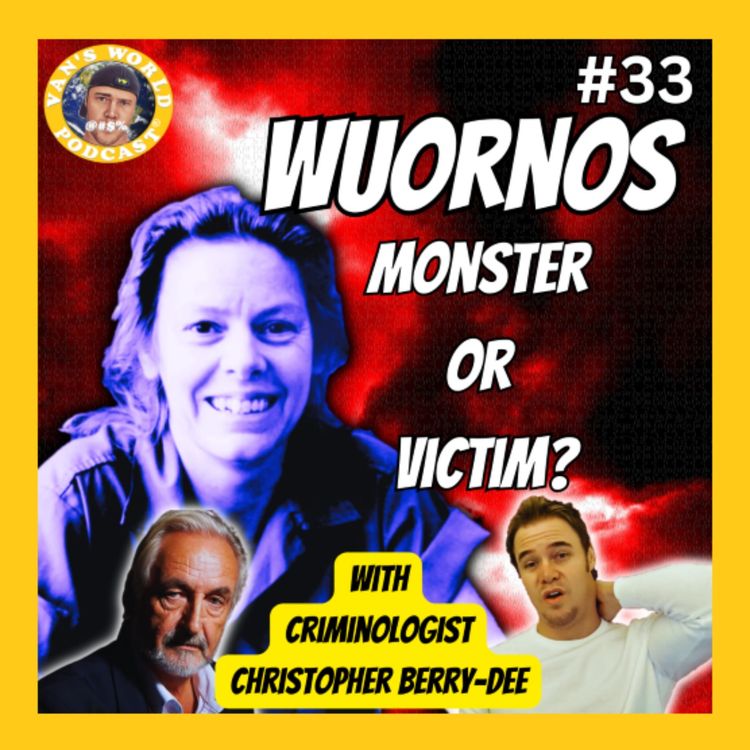 cover art for Aileen Wuornos - Did her Horrific Childhood Make her Evil? - with Criminologist Christopher Berry-Dee