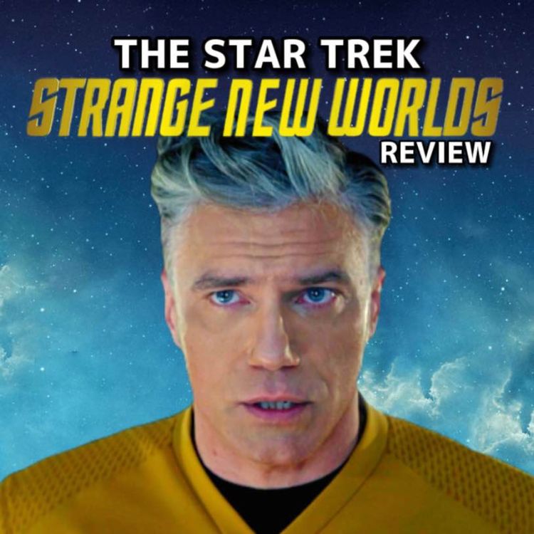 cover art for EPISODE 6 | "Lift Us Where Suffering Cannot Reach" - A Star Trek Strange New Worlds review