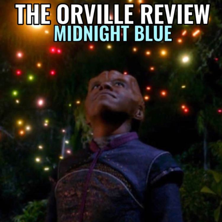cover art for Episode 8 | Midnight Blue - An Orville review