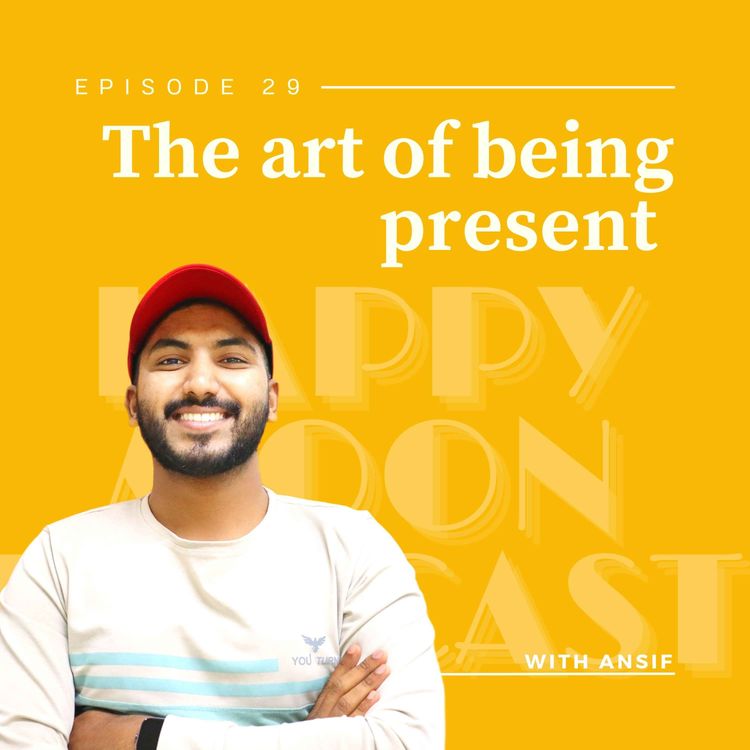 cover art for EP:29 The Art of Being Present: Embracing the Power of Now | Malayalam Podcast