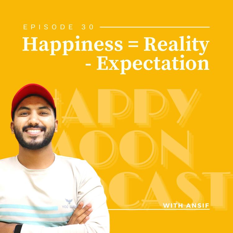 cover art for EP:30 Cracking the Happiness Equation - Reality Minus Expectations | Malayalam Podcast