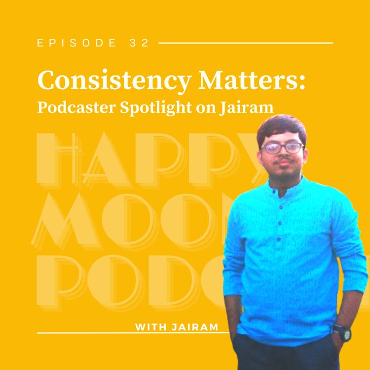 cover art for EP:32 Staying Consistent in Content Creation: Podcaster Spotlight on Jairam | Malayalam Podcast