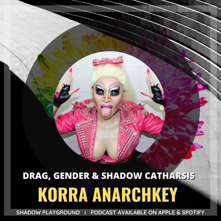 cover art for Drag, Gender and Shadow Catharis with Korra AnarchKey 