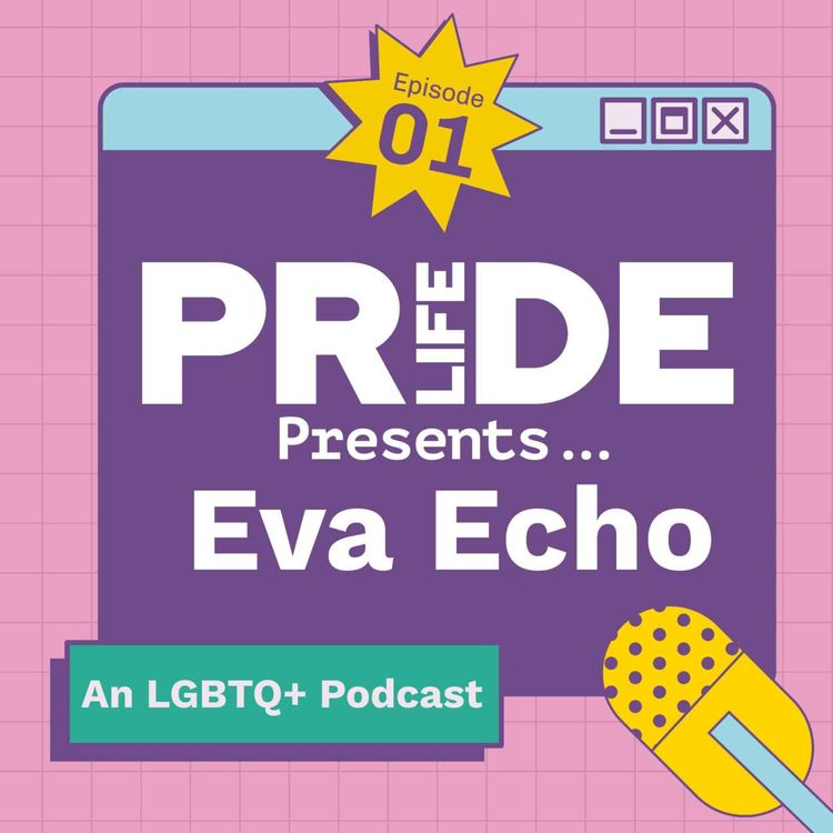 cover art for Episode 1 - Pride Life Presents... Eva Echo