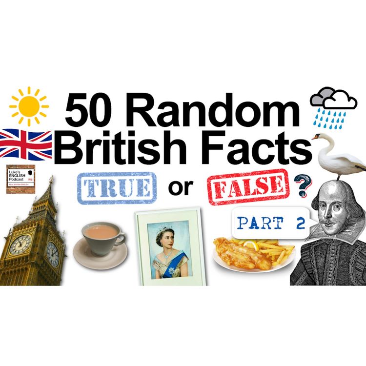 cover art for 789. 50 Random British Facts (True or False Quiz) with James [Part 2]