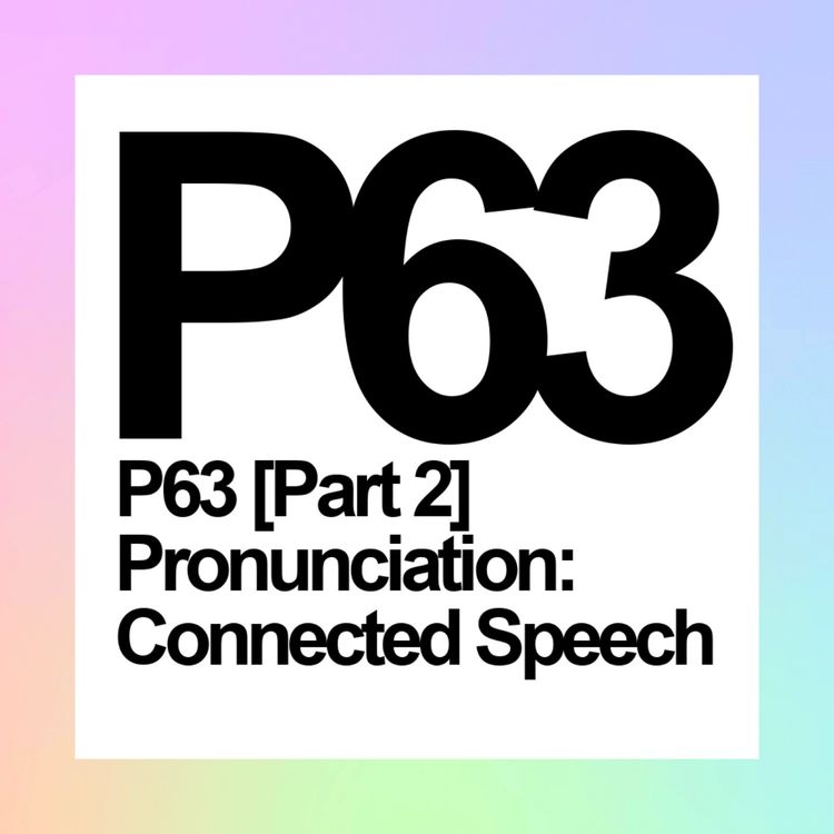 cover art for P63 [Part 2] Pronunciation: Connected Speech