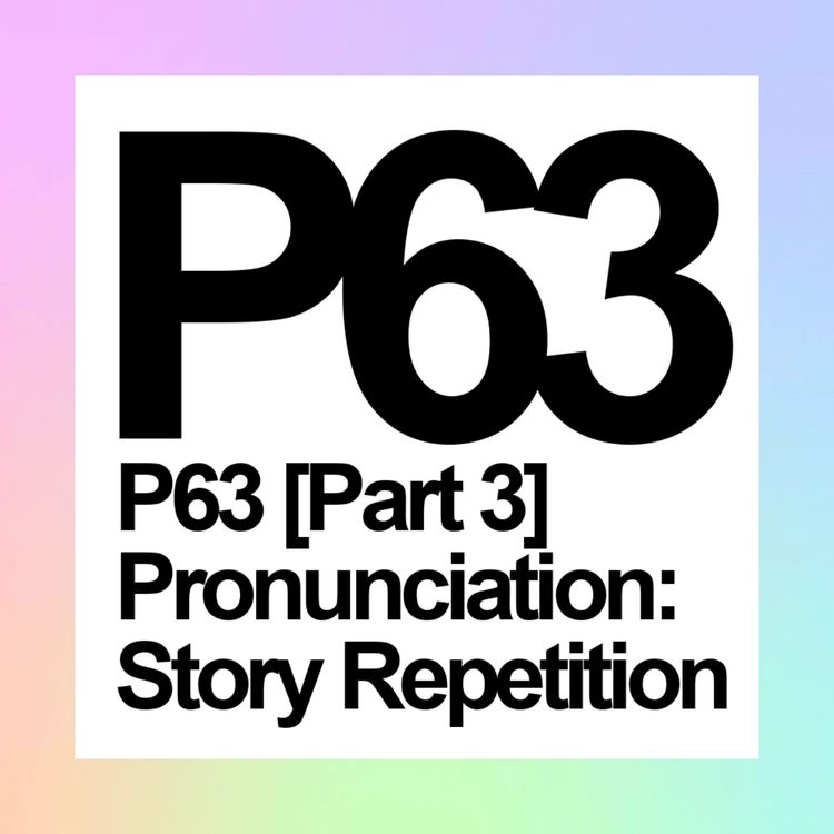 cover art for P63 [Part 3] Pronunciation: Story Repetition