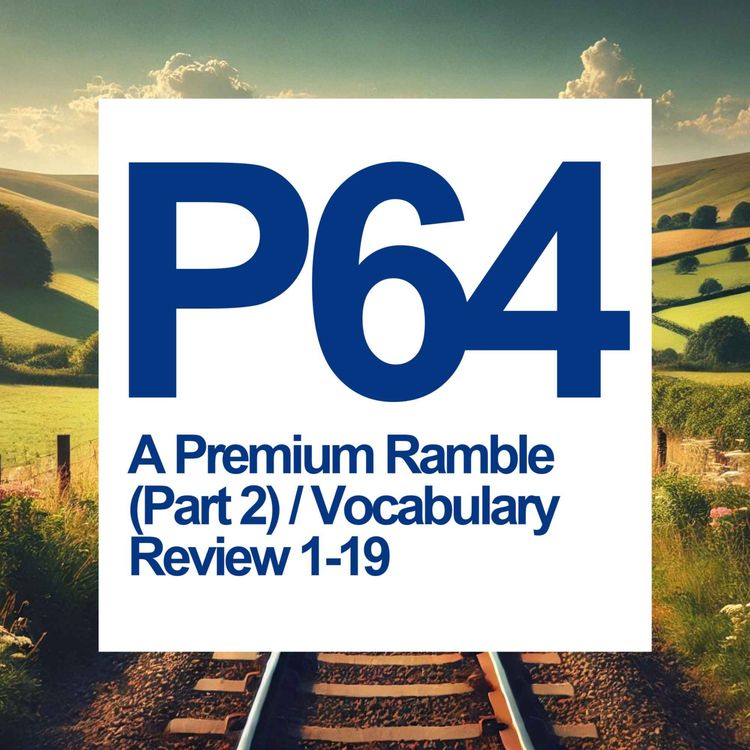 cover art for P64 [Part 2] A Premium Ramble 📖 Vocabulary Review 1-19