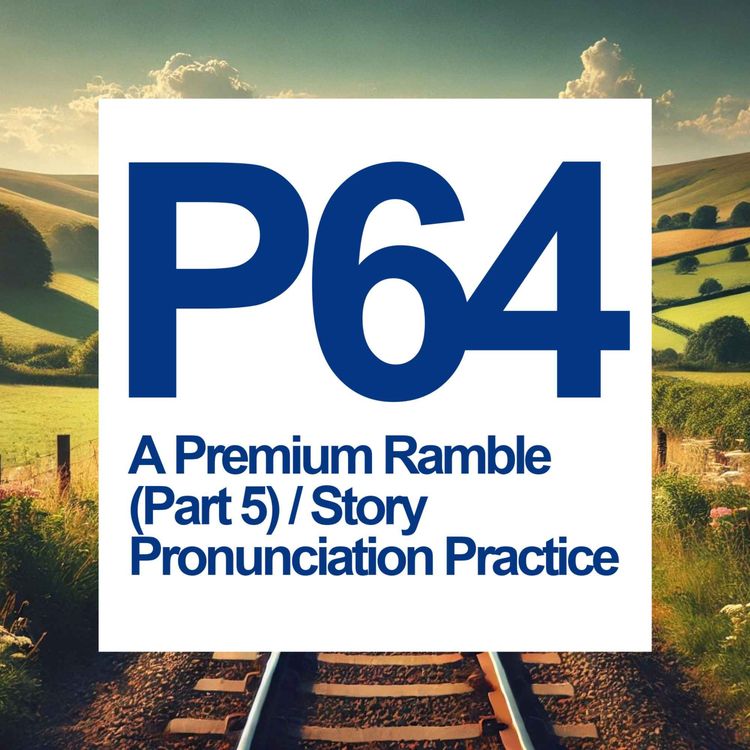 cover art for P64 [Part 5] A Premium Ramble 📖 Story Pronunciation