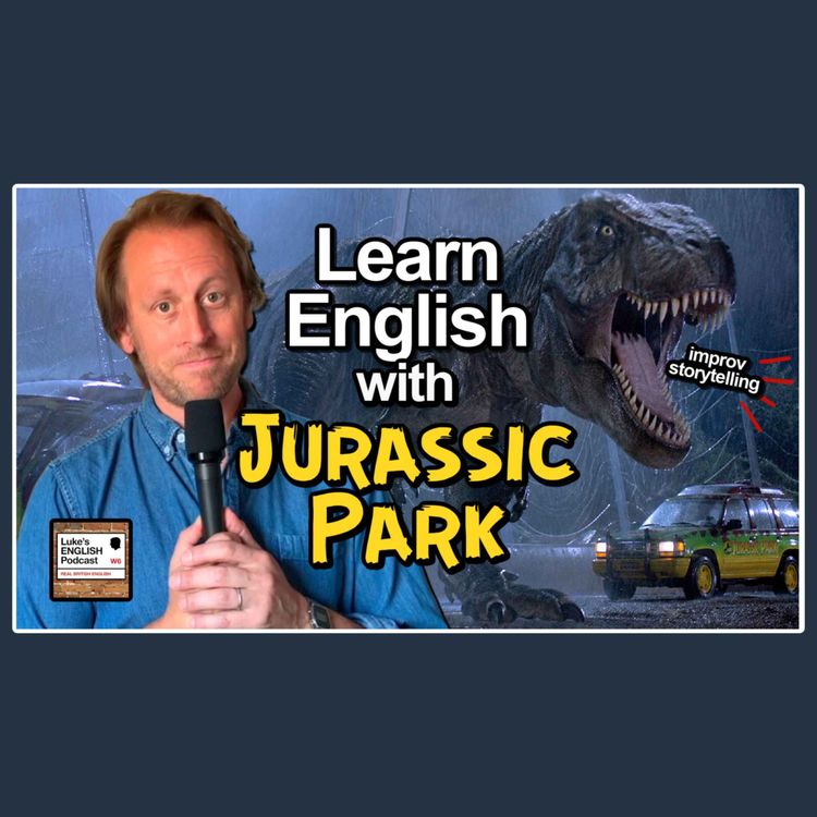 cover art for Luke’s Improvised Storytelling: Jurassic Park 🦖 [1004] Listen & Learn English
