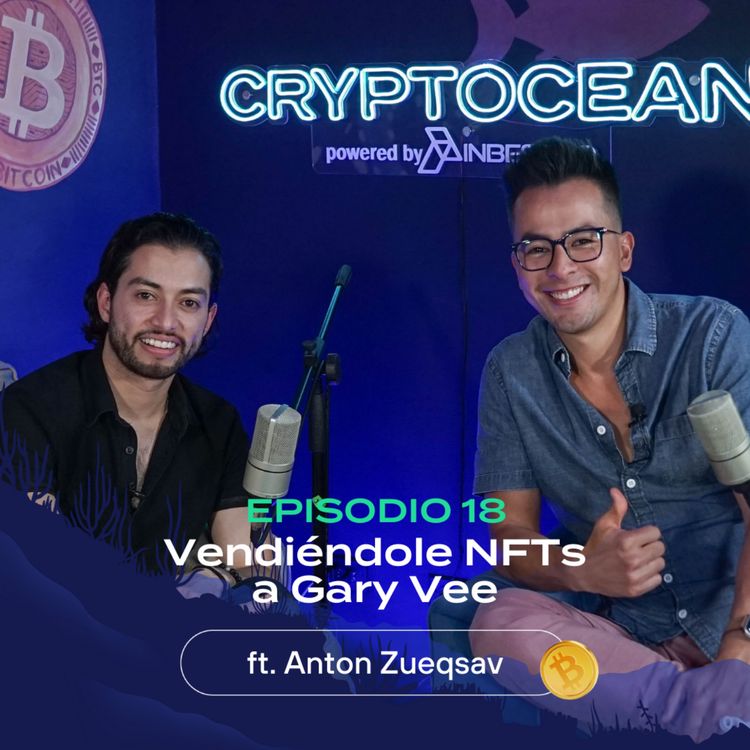 cover art for E18 | Vendiéndole NFTs a Gary Vee ft. Anton Zueqsav
